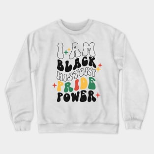 I am black history pride power black history month gift Crewneck Sweatshirt